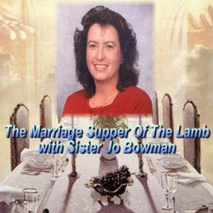 The Marriage Supper of The Lamb w/ Sister Jo Bowman