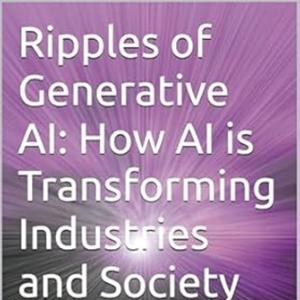 Ripples of Generative AI: How AI is Transforming Industries and Society