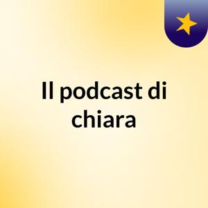 Il podcast di chiara