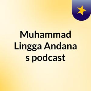 Muhammad Lingga Andana's podcast