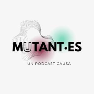 MUTANT·ES