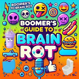 Boomer's Guide to Brain Rot
