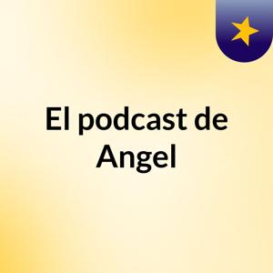 El podcast de Angel