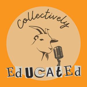 Collectively Educated: A Student Podcast