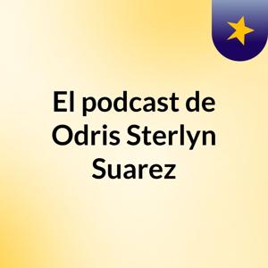 El podcast de Odris Sterlyn Suarez
