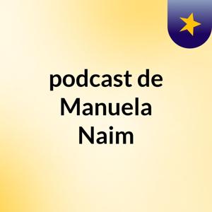 podcast de Manuela Naim