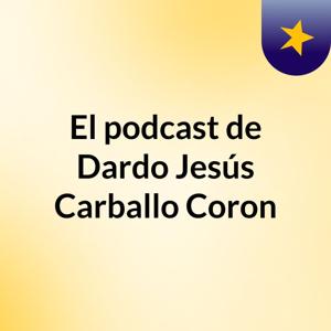 El podcast de Dardo Jesús Carballo Coron