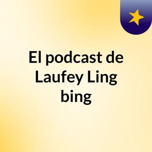 El podcast de Laufey Ling bing