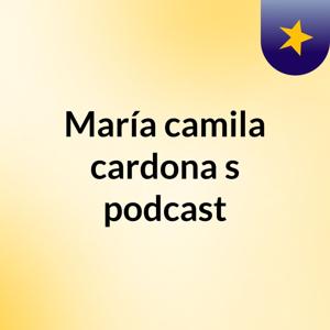 María camila cardona's podcast