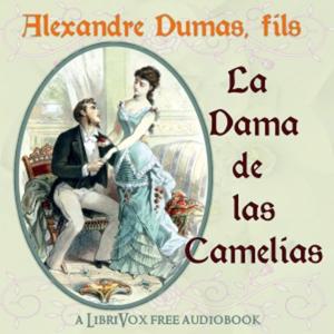 Dama de las Camelias, La by Alexandre Dumas, fils (1824 - 1895)