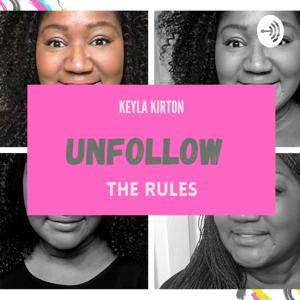 UNFOLLOW the rules with Keyla Kirton