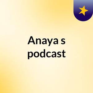 Anaya's podcast
