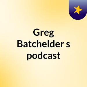Greg Batchelder's podcast