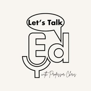 Let's Talk Ed with Professor Chris