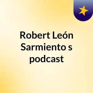 Robert León Sarmiento's podcast