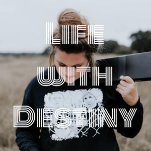 Life with Destiny