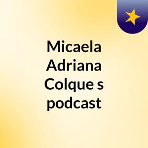 Micaela Adriana Colque's podcast