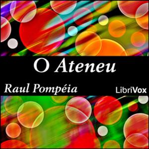 Ateneu, O by Raul Pompéia (1863 - 1895)