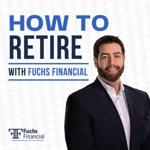 How To Retire With Fuchs Financial