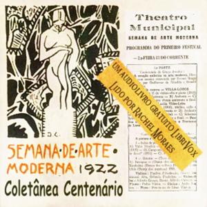 Semana de Arte Moderna de 1922 - Coletânea Centenário by Mário de Andrade (1893 - 1945), José Pereir