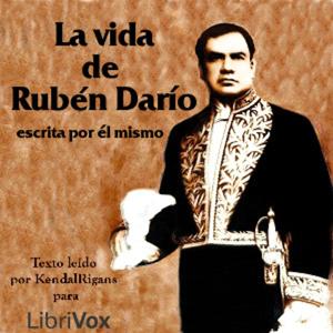 vida de Rubén Darío, La by Rubén Darío (1867 - 1916)