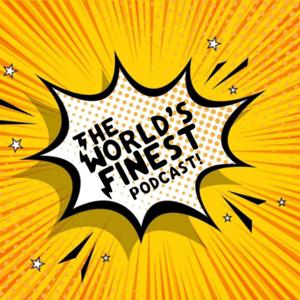 The World's Finest Podcast