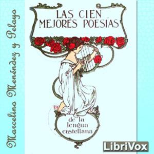 Cien Mejores Poesías de la Lengua Castellana, Las by Various and Marcelino Menéndez y Pelayo (1856 -