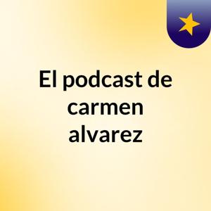 El podcast de carmen alvarez