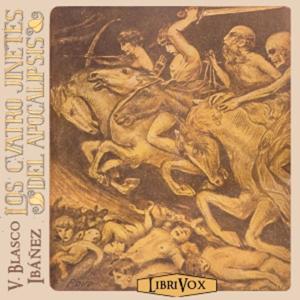 cuatro jinetes del apocalipsis, Los by Vicente Blasco Ibáñez (1867 - 1928)