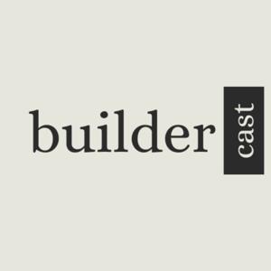 the buildercast