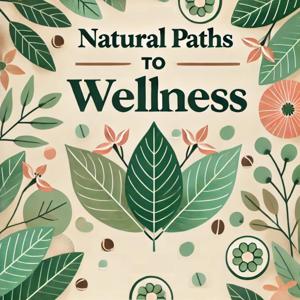 Natural Paths to Wellness