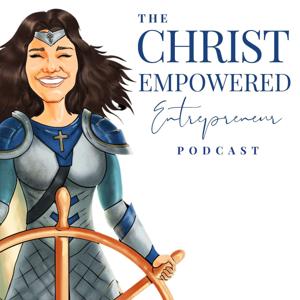 The Christ Empowered Entrepreneur Podcast