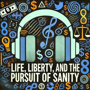 Life, Liberty, and the Pursuit of Sanity