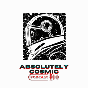 Absolutely Cosmic Podcast