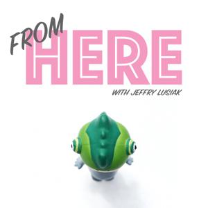 From Here with Jeffry Lusiak