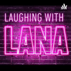 Laughing with Lana