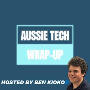 Aussie Tech Wrap-Up
