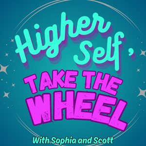 Higher Self, Take the Wheel