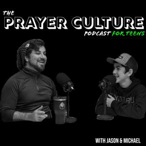 The Prayer Culture Podcast for Teens