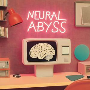 Neural Abyss