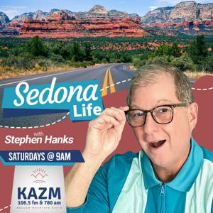 SEDONA LIFE with Stephen Hanks: Red Rock Country's Radio Magazine on Mellow Mountain Radio