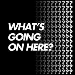 What's Going On Here?