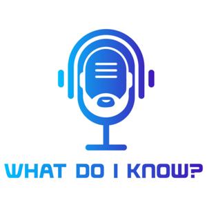 What Do I Know?