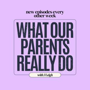 What Our Parents Really Do