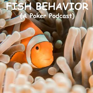 Fish Behavior (A Poker Podcast)