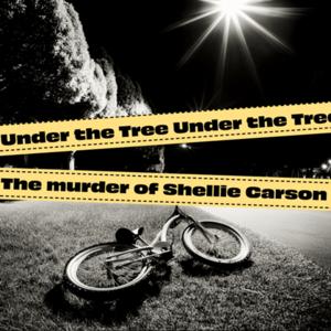 Under the Tree: The Unsolved Murder of Mary “Shellie” Carson