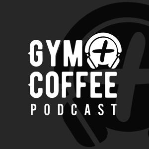 THE GYM PLUS COFFEE PODCAST