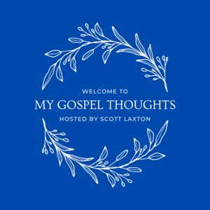 My Gospel Thoughts