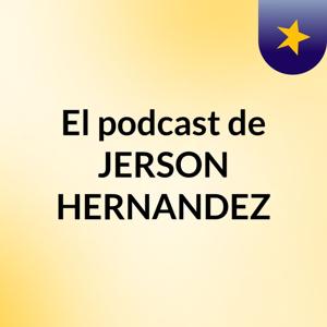 El podcast de JERSON HERNANDEZ