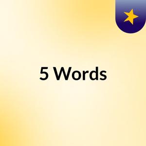 5 Words